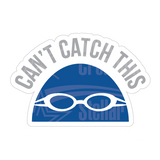 Dye cut motivational decal with 'Can't Catch This' text in gray and a blue swim cap design on a white background