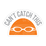 Dye cut motivational decal with 'Can't Catch This' text in gray and a orange swim cap design on a white background
