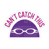 Dye cut motivational decal with 'Can't Catch This' text in pink and a purple swim cap design on a white background