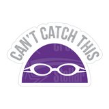 Dye cut motivational decal  with 'Can't Catch This' text in gray and a purple swim cap design on a white background