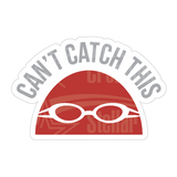 Dye cut motivational decal  with 'Can't Catch This' text in gray and a red swim cap design on a white background