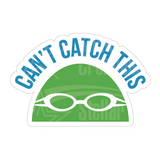 Dye cut motivational decal with 'Can't Catch This' text in turquoise blue and a green swim cap design on a white background