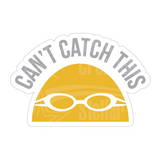 Dye cut motivational decal with 'Can't Catch This' text in gray and a yellow swim cap design on a white background