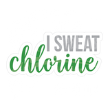 Dye cut motivational decal with 'I SWEAT chlorine' green and gray text on a white background