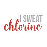 Dye cut motivational decal with 'I Sweat Chlorine' in red and gray text on a white background
