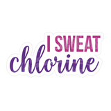 Dye cut motivational decal with 'I Sweat Chlorine' text in purple and pink on a white background