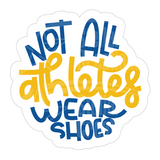 Dye cut motivational decal with text 'Not all athletes wear shoes' in blue and yellow on a white background