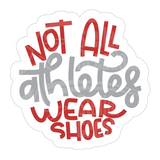 Dye cut motivational decal with text 'Not all athletes wear shoes' in red and gray on a white background