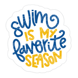 Dye cut motivational decal  with 'Swim is my favorite season' text in blue and yellow on a white background