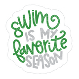 Dye cut motivational decal  with 'Swim is my favorite season' text in green and gray on a white background