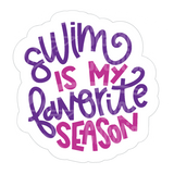 Dye cut motivational decal with 'Swim is my favorite season' text in purple and pink on a white background