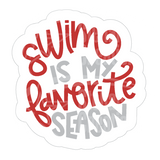 Dye cut motivational decal  with 'Swim is my favorite season' text in red and gray on a white background