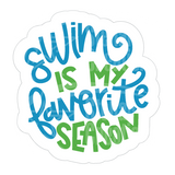 Dye cut motivational decal with 'Swim is my favorite season' text in turquoise and green on a white background